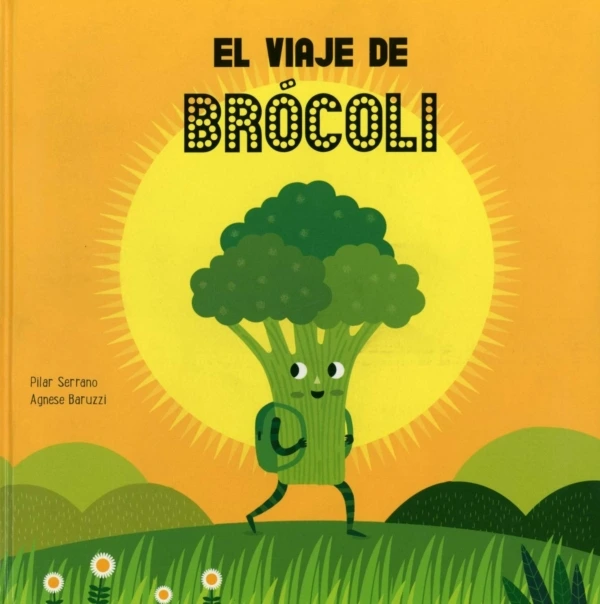 El viaje de Brócoli. AUTOR/A: Pilar Serrano